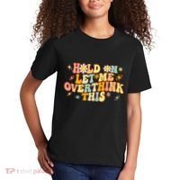 Groovy Hold On Let Me Overthink This Funny Mom Overthinking Kids T-Shirt thumb 2