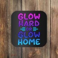 Glow Hard Or Glow Home Party Coaster thumb 0