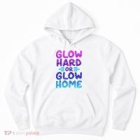 Glow Hard Or Glow Home Party Hoodie thumb 0