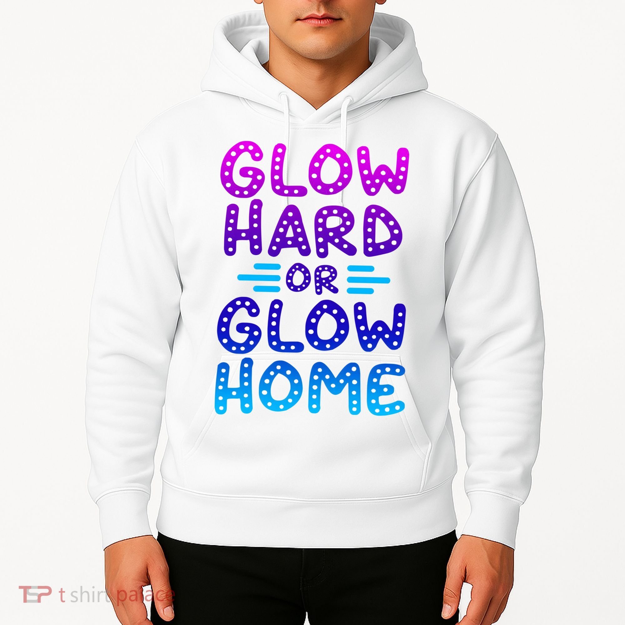 Glow Hard Or Glow Home Party Hoodie