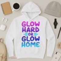 Glow Hard Or Glow Home Party Hoodie thumb 3
