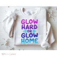 Glow Hard Or Glow Home Party Sweatshirt thumb 2