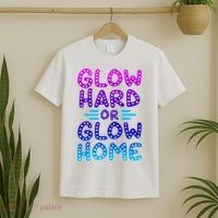 Glow Hard Or Glow Home Party T-Shirt thumb 2