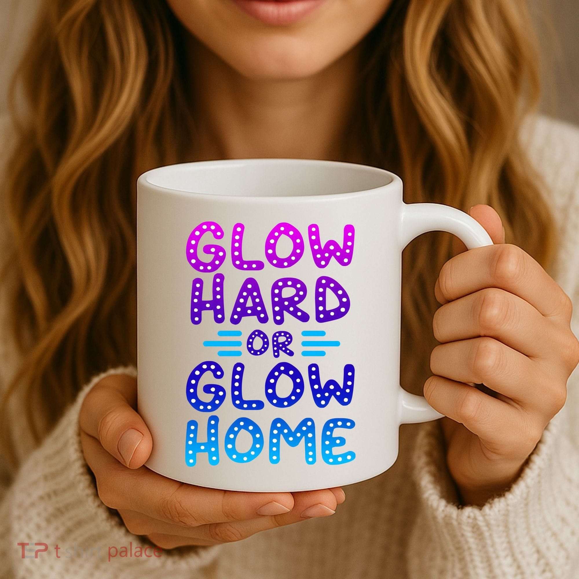Glow Hard Or Glow Home Party Coffee Mug