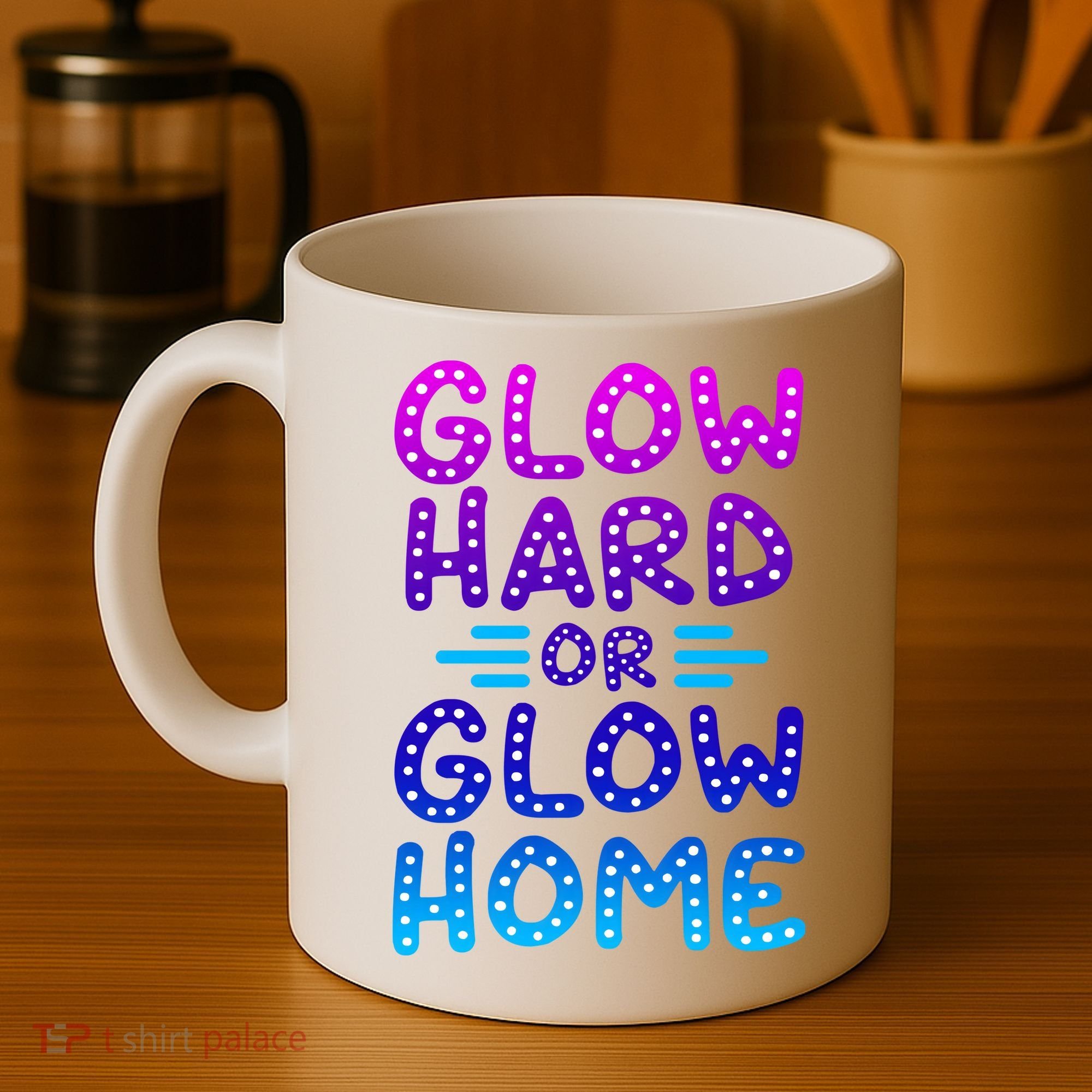 Glow Hard Or Glow Home Party Coffee Mug