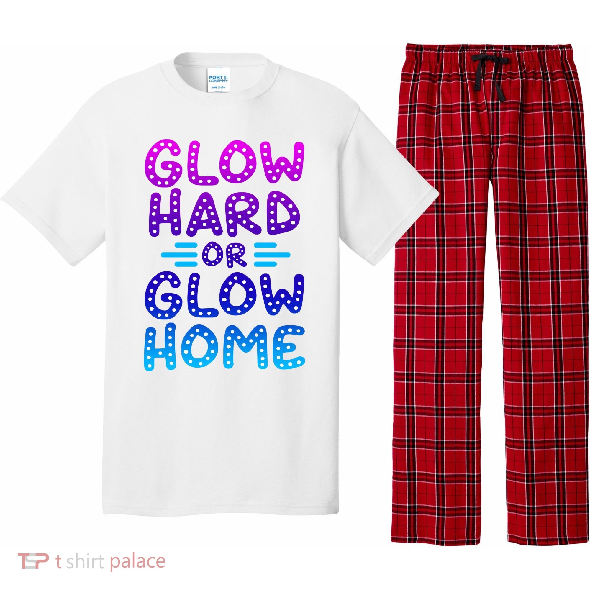 Glow Hard Or Glow Home Party Pajama Set