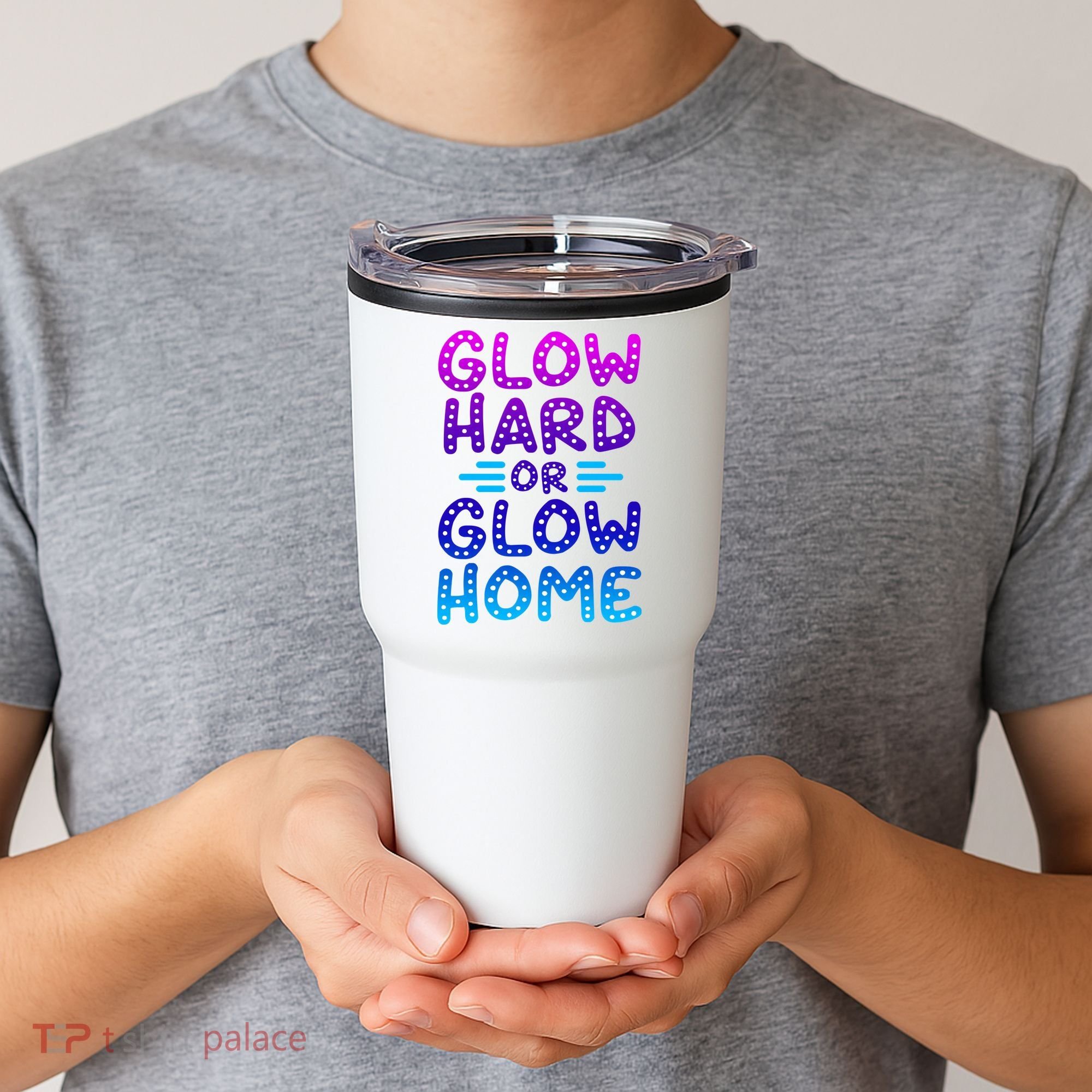 Glow Hard Or Glow Home Party Tumbler