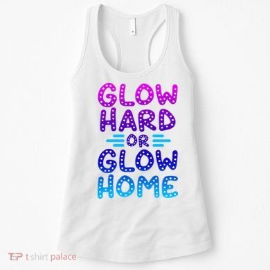Glow Hard Or Glow Home Party Women's Tank Top
