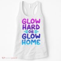 Glow Hard Or Glow Home Party Women's Tank Top thumb 0