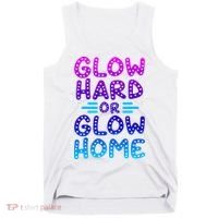 Glow Hard Or Glow Home Party Tank Top thumb 0