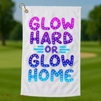 Glow Hard Or Glow Home Party Golf Towel thumb 1