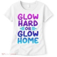 Glow Hard Or Glow Home Party Women's T-Shirt thumb 0