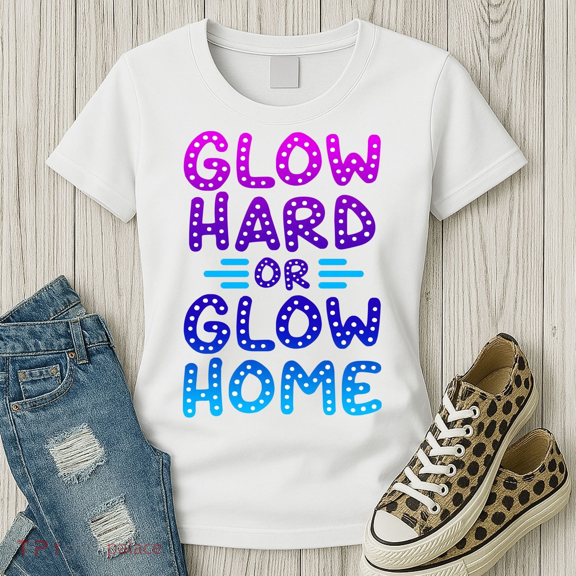 Glow Hard Or Glow Home Party Women's T-Shirt