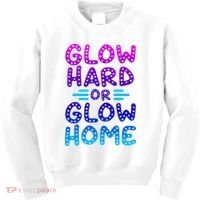 Glow Hard Or Glow Home Party Kids Sweatshirt thumb 0