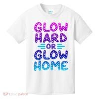 Glow Hard Or Glow Home Party Kids T-Shirt thumb 0