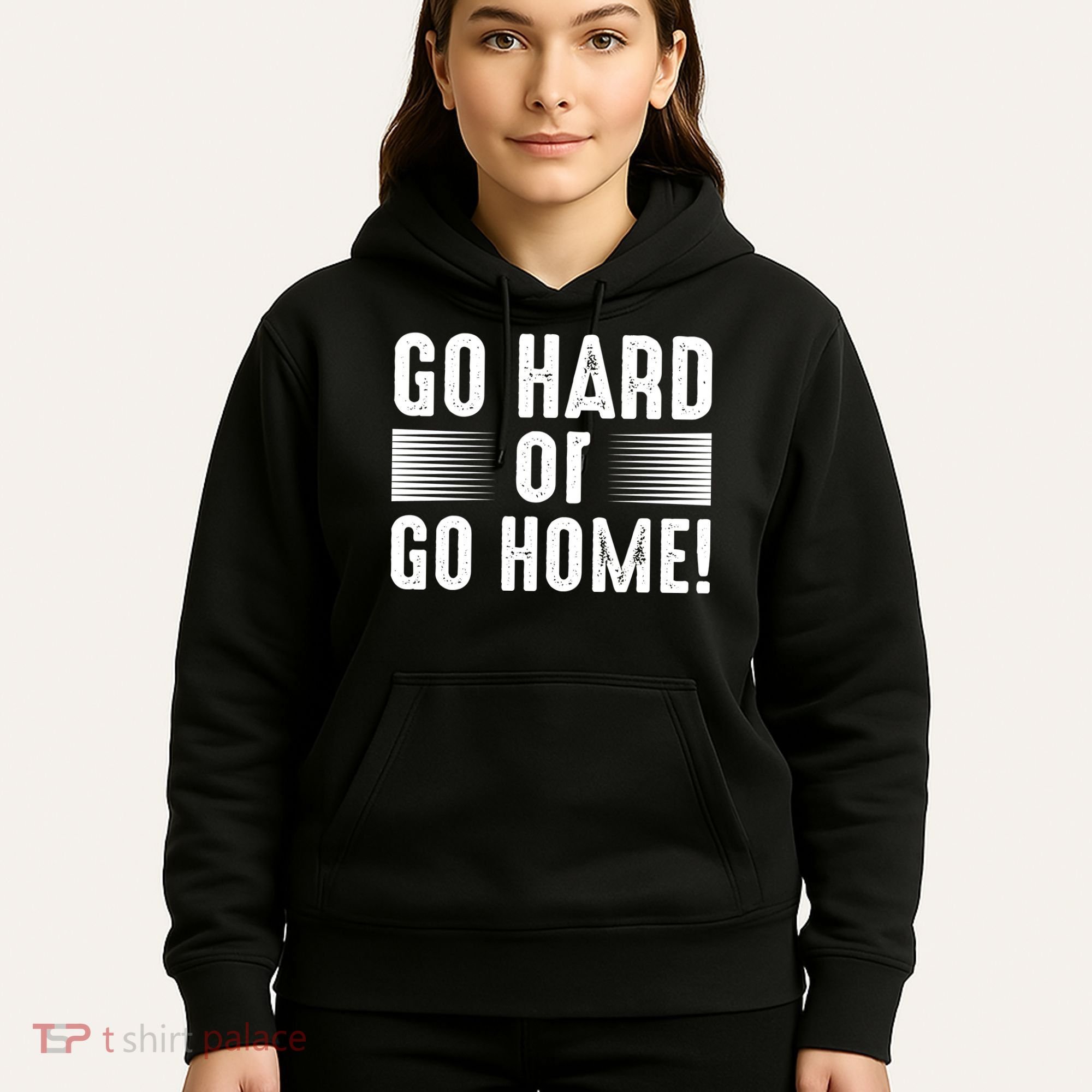 Go Hard Or Go Home Hoodie