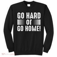 Go Hard Or Go Home Sweatshirt thumb 0