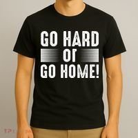 Go Hard Or Go Home T-Shirt thumb 3