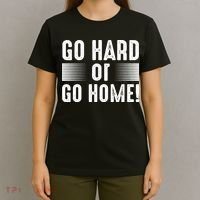 Go Hard Or Go Home T-Shirt thumb 4