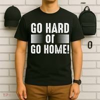 Go Hard Or Go Home T-Shirt thumb 6