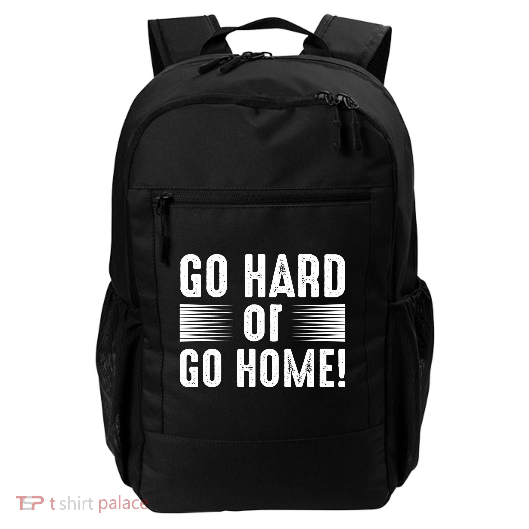 Go Hard Or Go Home Backpack