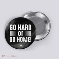 Go Hard Or Go Home Button thumb 0
