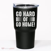 Go Hard Or Go Home Tumbler thumb 0