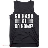 Go Hard Or Go Home Tank Top thumb 0