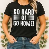 Go Hard Or Go Home Women's T-Shirt thumb 2