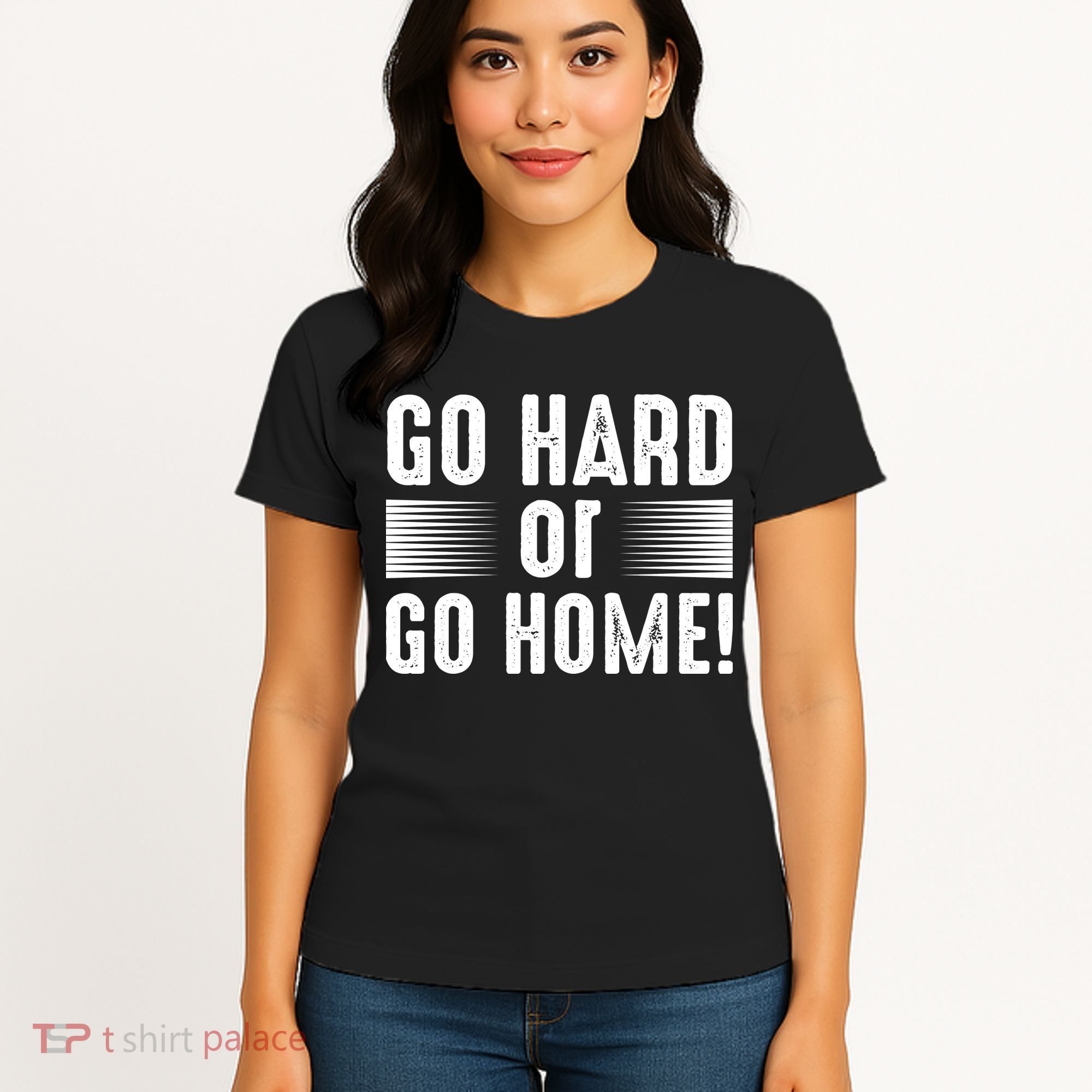 Go Hard Or Go Home Women's T-Shirt