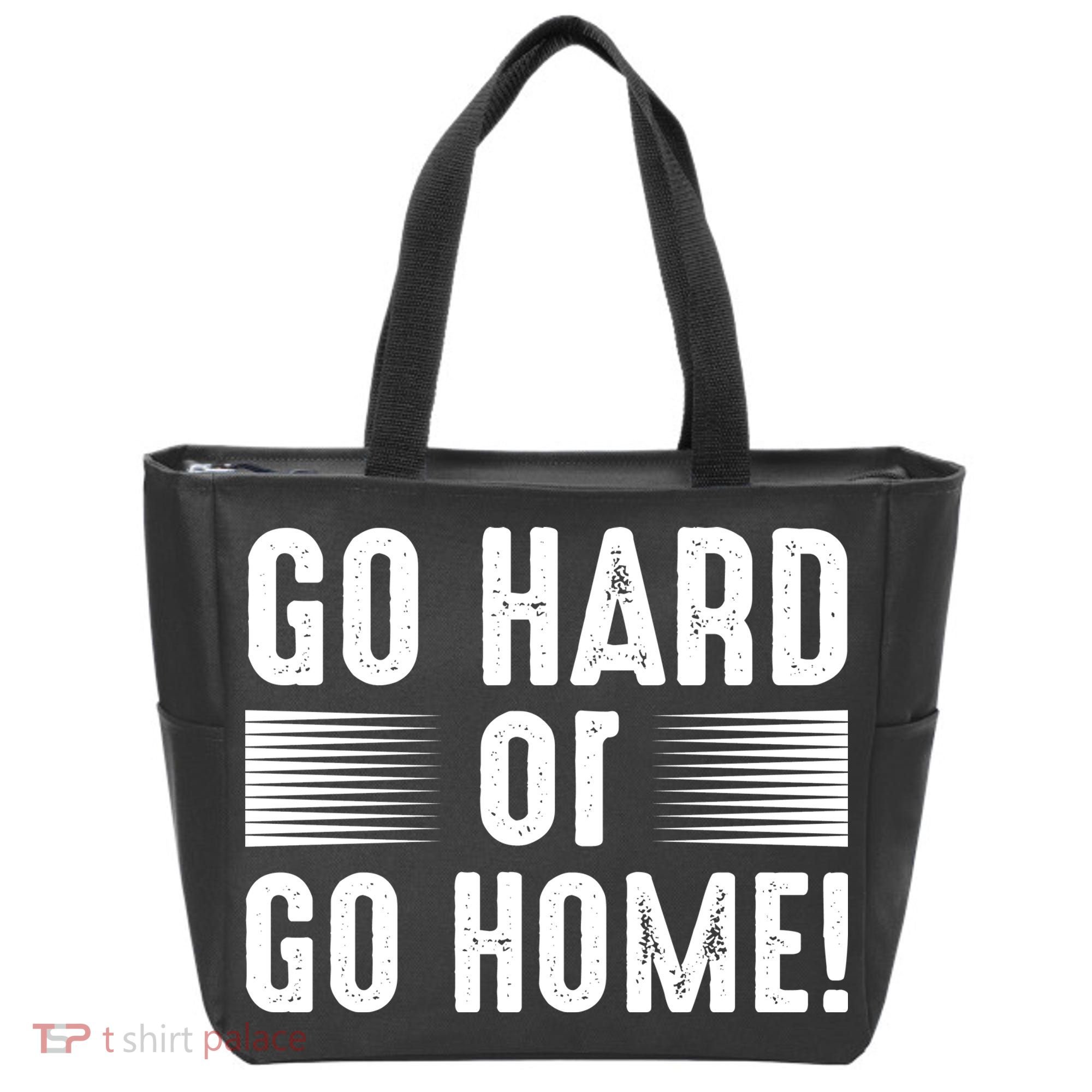 Go Hard Or Go Home Tote Bag