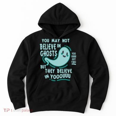 Ghosts Believe In You Funny Halloween Hoodie