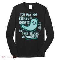 Ghosts Believe In You Funny Halloween Long Sleeve Shirt thumb 0