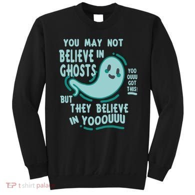Ghosts Believe In You Funny Halloween Sweatshirt