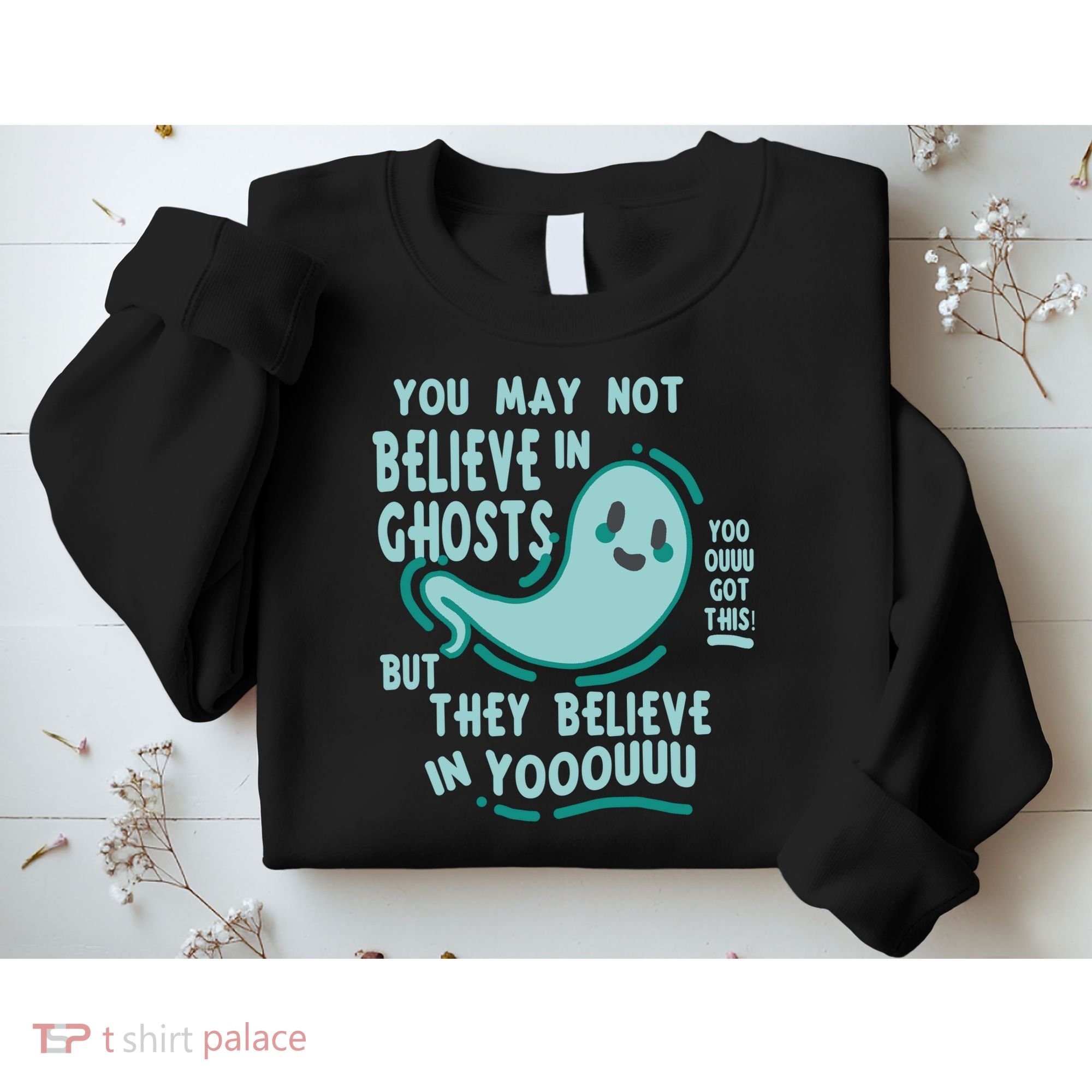 Ghosts Believe In You Funny Halloween Sweatshirt