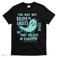 Ghosts Believe In You Funny Halloween T-Shirt thumb 0