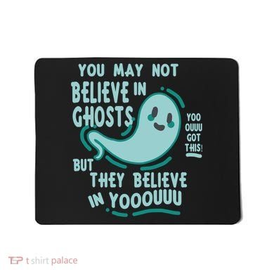 Ghosts Believe In You Funny Halloween Mousepad