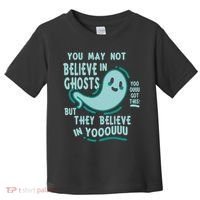 Ghosts Believe In You Funny Halloween Toddler T-Shirt thumb 0