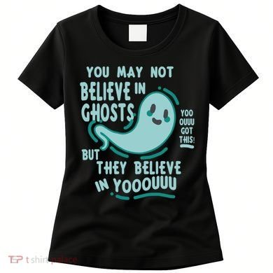 Ghosts Believe In You Funny Halloween Women's T-Shirt