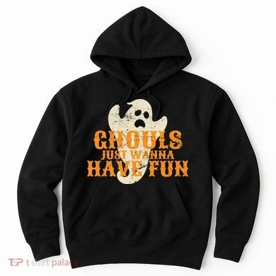 Ghouls Just Wanna Have Fun Hoodie