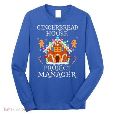 Gingerbread House Project manager Decorating Baking Xmas  Long Sleeve Shirt