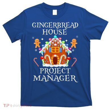 Gingerbread House Project manager Decorating Baking Xmas  T-Shirt