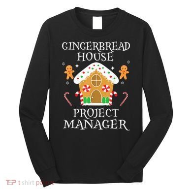 Gingerbread House Project manager Decorating  Long Sleeve Shirt