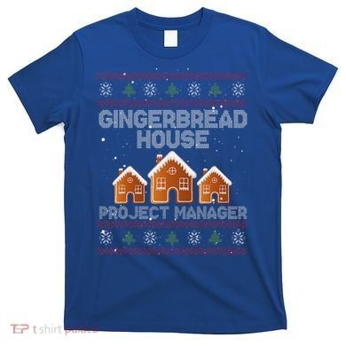 Gingerbread House Project Manager – Xmas Holiday Baking T-Shirt