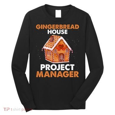 Gingerbread House Project Manager Baking Xmas Funny Long Sleeve Shirt