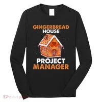 Gingerbread House Project Manager Baking Xmas Funny Long Sleeve Shirt thumb 0