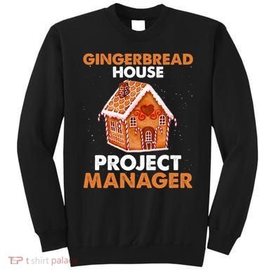 Gingerbread House Project Manager Baking Xmas Funny Sweatshirt