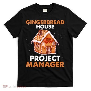 Gingerbread House Project Manager Baking Xmas Funny T-Shirt