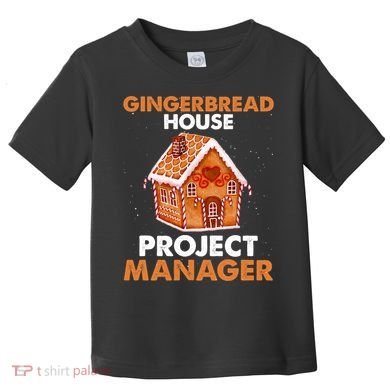 Gingerbread House Project Manager Baking Xmas Funny Toddler T-Shirt