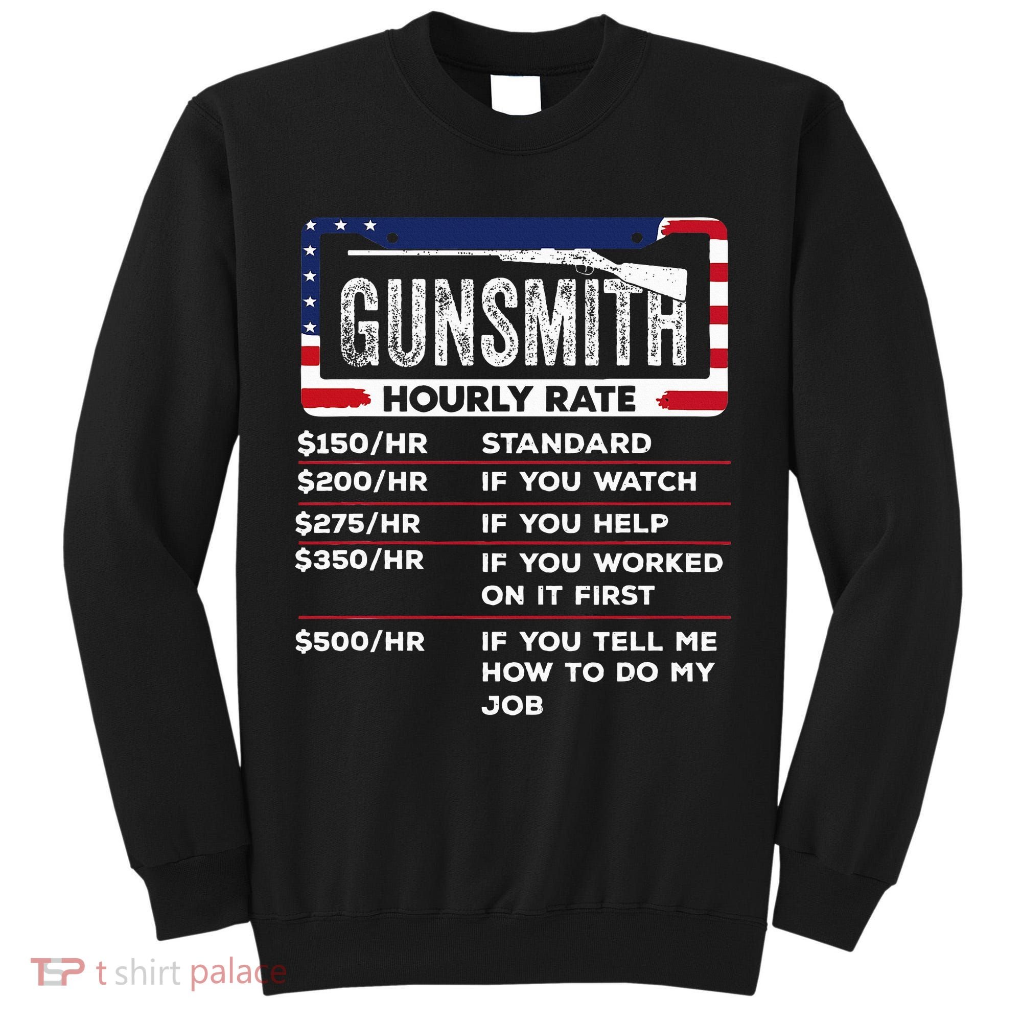 Gunsmith Hourly Rate.Gunsmith Funny Gunsmithing Gun Tall Sweatshirt
